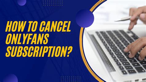 unsubscribe onlyfans|How to Cancel OnlyFans Subscription 